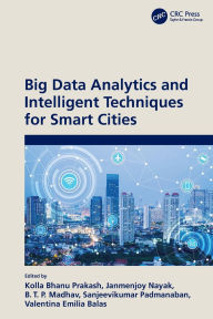 Title: Big Data Analytics and Intelligent Techniques for Smart Cities, Author: Kolla Bhanu Prakash