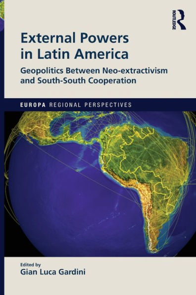 External Powers Latin America: Geopolitics between Neo-extractivism and South-South Cooperation