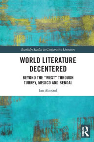 Title: World Literature Decentered: Beyond the 
