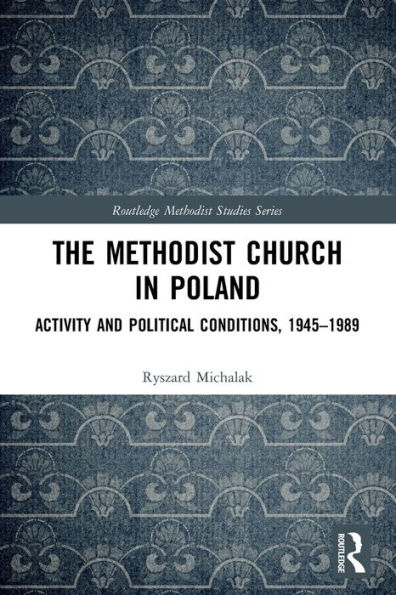 The Methodist Church Poland: Activity and Political Conditions, 1945-1989