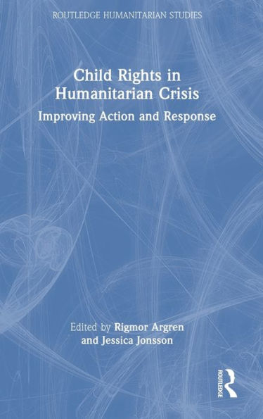 Child Rights Humanitarian Crisis: Improving Action and Response