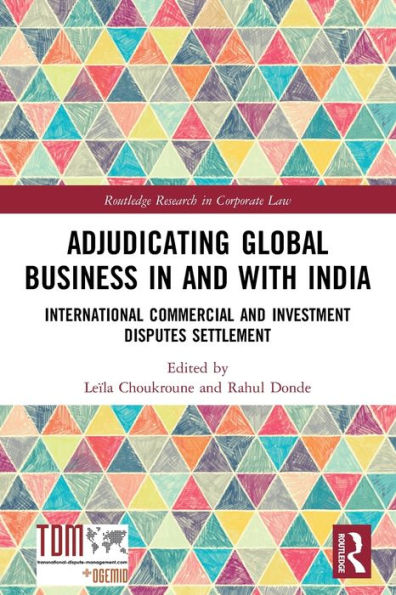 Adjudicating Global Business and with India: International Commercial Investment Disputes Settlement