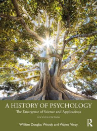 Title: A History of Psychology: The Emergence of Science and Applications, Author: William Douglas Woody