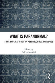 Title: What is Paranormal?: Some Implications for Psychological Therapies, Author: Del Loewenthal