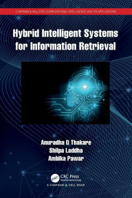 Title: Hybrid Intelligent Systems for Information Retrieval, Author: Anuradha D Thakare