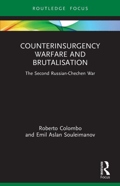 Counterinsurgency Warfare and Brutalisation: The Second Russian-Chechen War