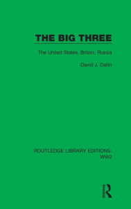 Title: The Big Three: The United States, Britain, Russia, Author: David J. Dallin