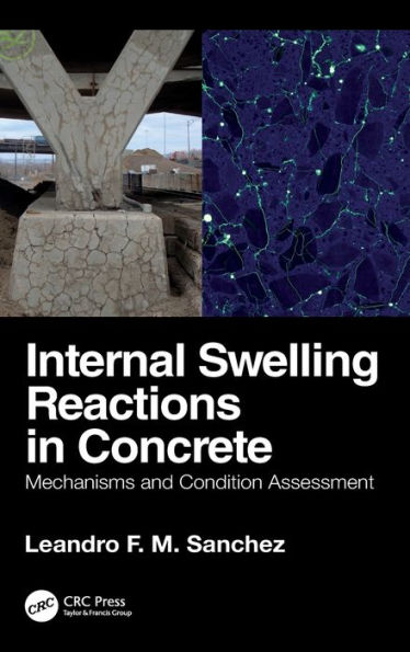 Internal Swelling Reactions Concrete: Mechanisms and Condition Assessment