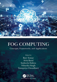Title: Fog Computing: Concepts, Frameworks, and Applications, Author: Ravi Tomar