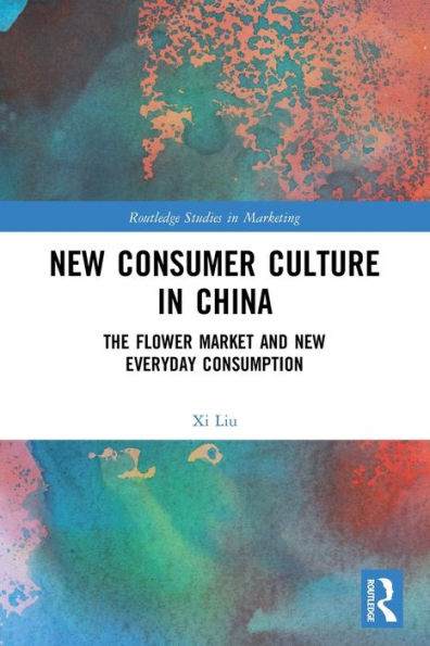New Consumer Culture China: The Flower Market and Everyday Consumption
