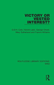 Title: Victory or Vested Interest?, Author: G.D.H. Cole