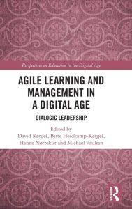 Title: Agile Learning and Management in a Digital Age: Dialogic Leadership, Author: David Kergel