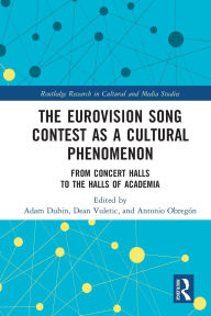 Title: The Eurovision Song Contest as a Cultural Phenomenon: From Concert Halls to the Halls of Academia, Author: Adam Dubin