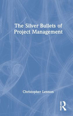 The Silver Bullets of Project Management