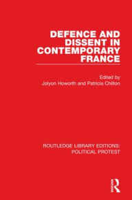 Title: Defence and Dissent in Contemporary France, Author: Jolyon Howorth