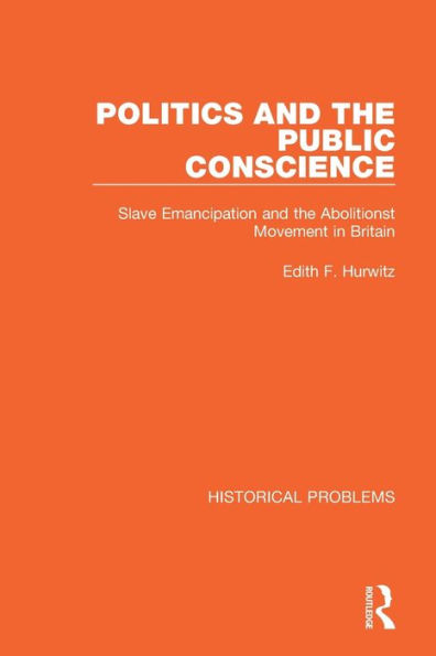 Politics and the Public Conscience: Slave Emancipation Abolitionst Movement Britain