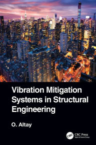 Title: Vibration Mitigation Systems in Structural Engineering, Author: Okyay Altay