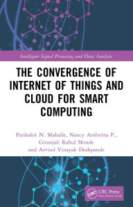 Title: The Convergence of Internet of Things and Cloud for Smart Computing, Author: Parikshit N. Mahalle