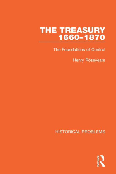 The Treasury 1660-1870: Foundations of Control