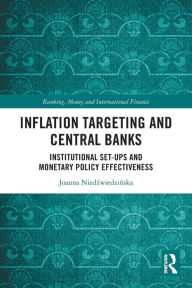 Title: Inflation Targeting and Central Banks: Institutional Set-ups and Monetary Policy Effectiveness, Author: Joanna Niedzwiedzinska