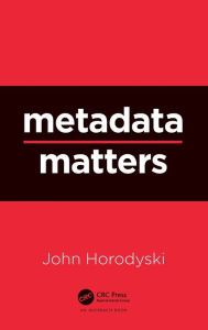 Title: Metadata Matters, Author: John Horodyski