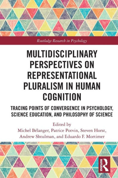 Multidisciplinary Perspectives on Representational Pluralism Human Cognition: Tracing Points of Convergence Psychology, Science Education, and Philosophy