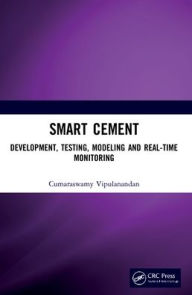 Title: Smart Cement: Development, Testing, Modeling and Real-Time Monitoring, Author: Cumaraswamy Vipulanandan