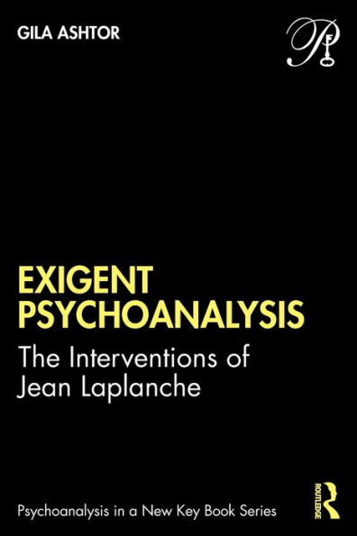 Exigent Psychoanalysis: The Interventions of Jean Laplanche