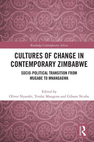 Cultures of Change Contemporary Zimbabwe: Socio-Political Transition from Mugabe to Mnangagwa