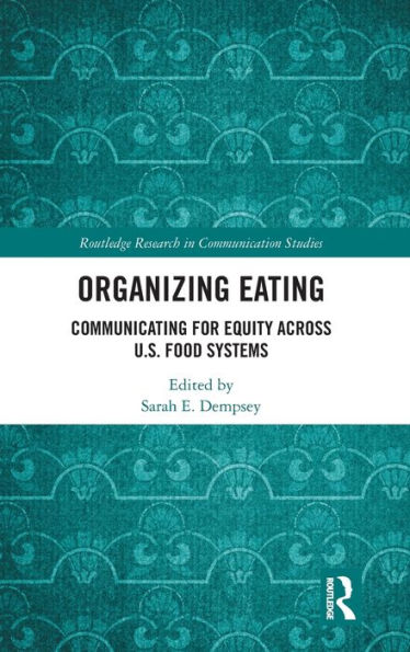 Organizing Eating: Communicating for Equity Across U.S. Food Systems