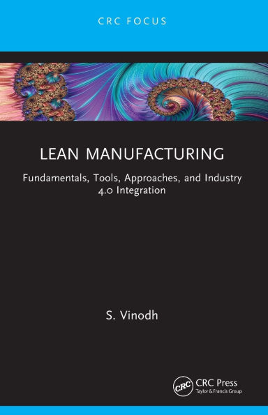 Lean Manufacturing: Fundamentals, Tools, Approaches, and Industry 4.0 Integration