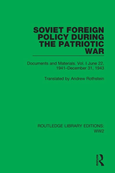 Soviet Foreign Policy During the Patriotic War: Documents and Materials. Vol. I June 22, 1941-December 31, 1943