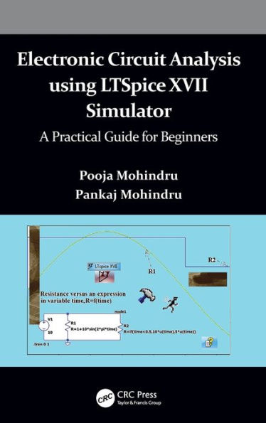 Electronic Circuit Analysis using LTSpice XVII Simulator: A Practical Guide for Beginners