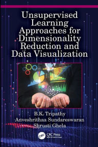 Title: Unsupervised Learning Approaches for Dimensionality Reduction and Data Visualization, Author: B.K. Tripathy