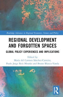 Regional Development and Forgotten Spaces: Global Policy Experiences Implications