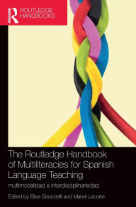 Title: The Routledge Handbook of Multiliteracies for Spanish Language Teaching: multimodalidad e interdisciplinariedad, Author: Elisa Gironzetti