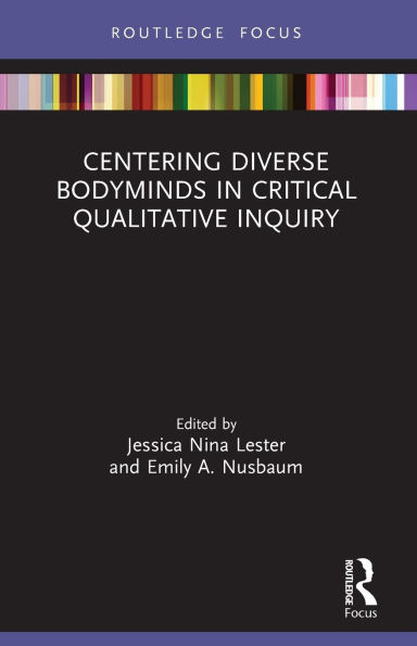 Centering Diverse Bodyminds Critical Qualitative Inquiry