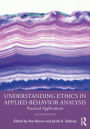 Understanding Ethics in Applied Behavior Analysis: Practical Applications