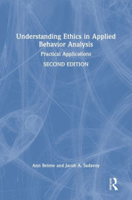 Title: Understanding Ethics in Applied Behavior Analysis: Practical Applications, Author: Ann Beirne