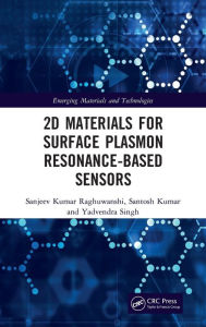 Title: 2D Materials for Surface Plasmon Resonance-based Sensors, Author: Sanjeev Kumar Raghuwanshi