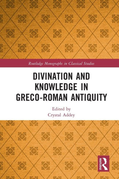 Divination and Knowledge Greco-Roman Antiquity