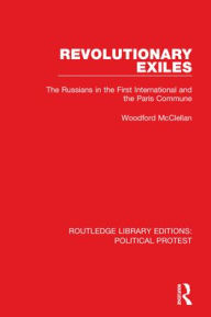 Title: Revolutionary Exiles: The Russians in the First International and the Paris Commune, Author: Woodford McClellan