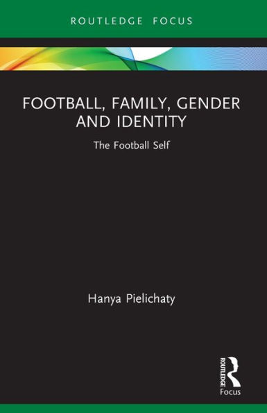 Football, Family, Gender and Identity: The Football Self