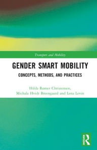 Title: Gender Smart Mobility: Concepts, Methods, and Practices, Author: Hilda Rømer Christensen