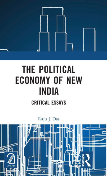 The Political Economy of New India: Critical Essays