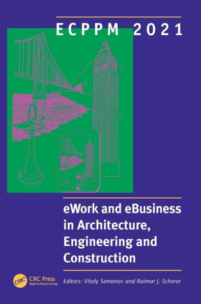 ECPPM 2021 - eWork and eBusiness Architecture, Engineering Construction: Proceedings of the 13th European Conference on Product & Process Modelling (ECPPM 2021), 15-17 September 2021, Moscow, Russia