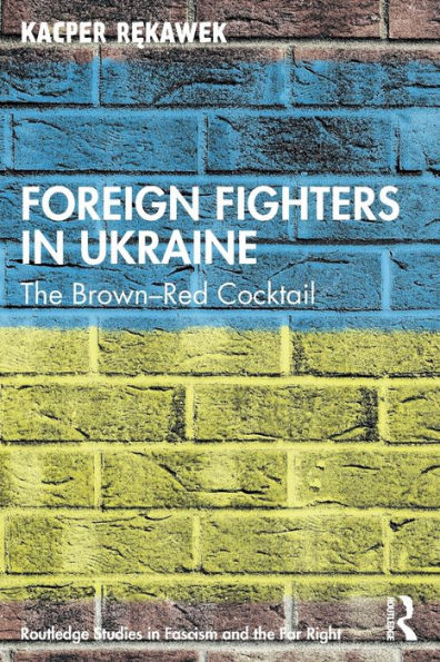 Foreign Fighters Ukraine: The Brown-Red Cocktail