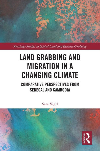 Land Grabbing and Migration a Changing Climate: Comparative Perspectives from Senegal Cambodia