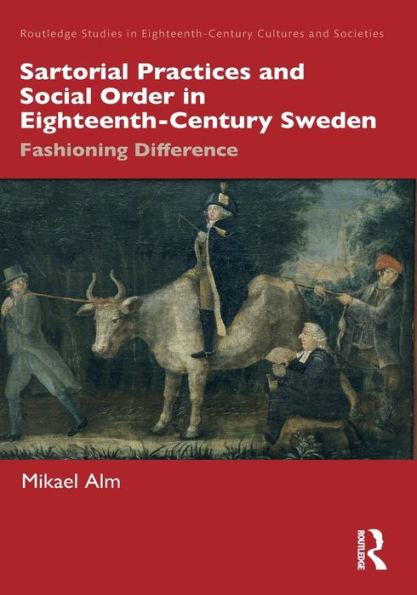 Sartorial Practices and Social Order Eighteenth-Century Sweden: Fashioning Difference