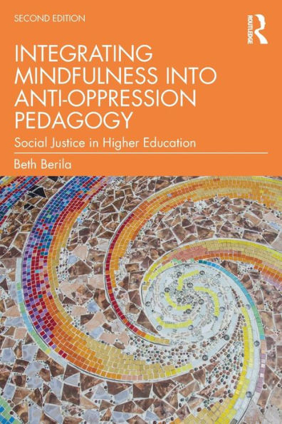 Integrating Mindfulness into Anti-Oppression Pedagogy: Social Justice Higher Education